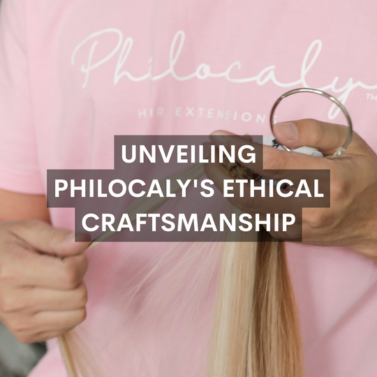 Unveiling Philocaly Hair's Ethical Craftsmanship 