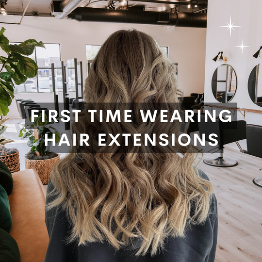 What's it like wearing extensions for the first time?